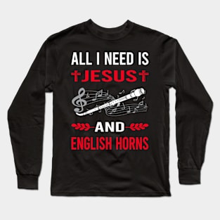 I Need Jesus And English Horn Cor Anglais Long Sleeve T-Shirt